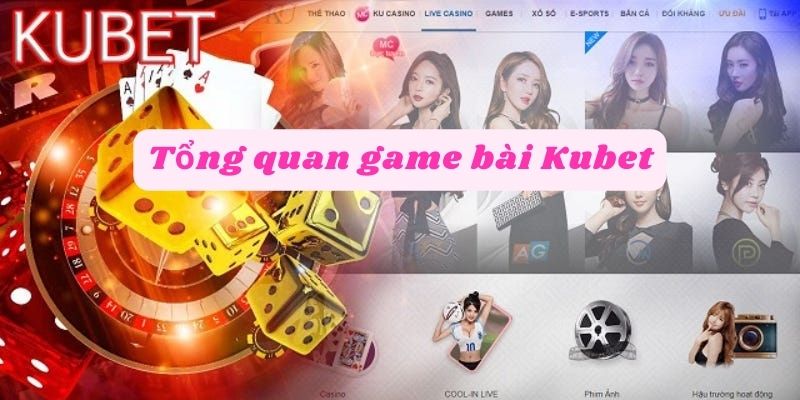 Tổng quan game bài kubet