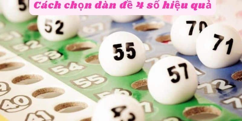 Cách chọn dàn đề 4 số hiệu quả