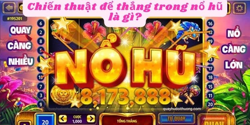 Chiến thuật để chiến thắng trong nổ hũ