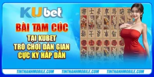 Bài Tam Cúc tại Kubet - Trò chơi dân gian cực kỳ hấp dẫn